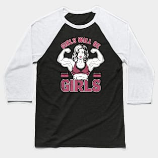 Girls will be girls Baseball T-Shirt